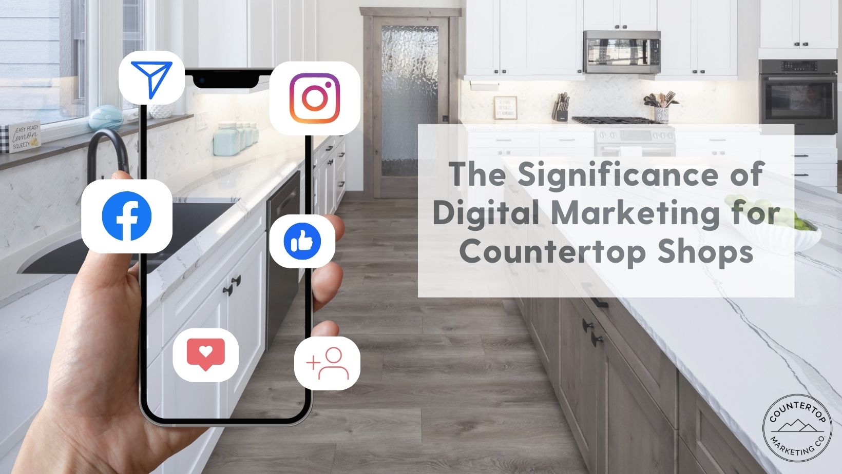 The Significance of Digital Marketing for Countertop Shops